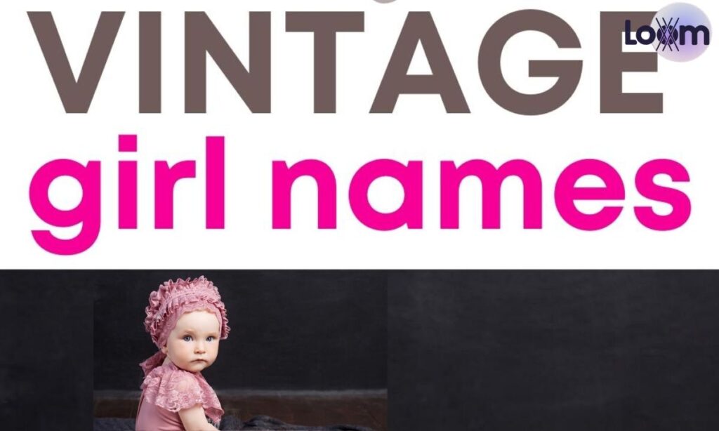 Elegant and Vintage Names for Girls