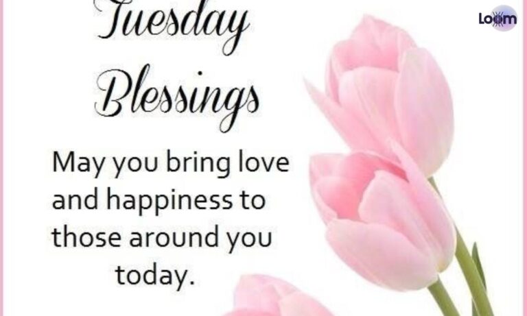 150+ Best Tuesday Blessings to Warm Your Heart