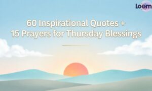 60 Inspirational Quotes + 15 Prayers for Thursday Blessings 